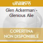 Glen Ackerman - Glenious Alie cd