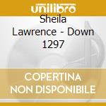 Sheila Lawrence - Down 1297 cd