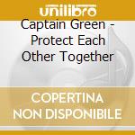 Captain Green - Protect Each Other Together cd