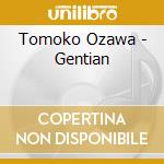 Tomoko Ozawa - Gentian cd musicale di Tomoko Ozawa