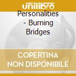 Personalities - Burning Bridges cd