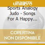 Sports Analogy Judo - Songs For A Happy Life