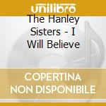 The Hanley Sisters - I Will Believe cd