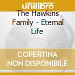 The Hawkins Family - Eternal Life cd