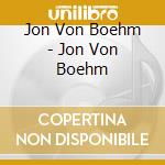 Jon Von Boehm - Jon Von Boehm cd