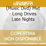 (Music Dvd) Mvt - Long Drives Late Nights cd