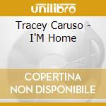 Tracey Caruso - I'M Home cd