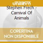 Stephen Frech - Carnival Of Animals cd