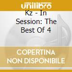 Kz - In Session: The Best Of 4 cd