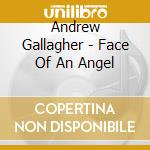 Andrew Gallagher - Face Of An Angel cd