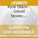 Kyrie Ellison - Untold Stories: Scriptures Of Sadness cd