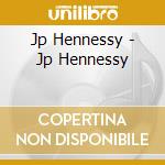 Jp Hennessy - Jp Hennessy cd