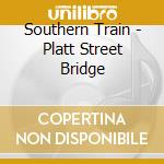 Southern Train - Platt Street Bridge cd
