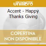 Accent - Happy Thanks Giving cd
