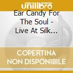 Ear Candy For The Soul - Live At Silk City Music Factory, Vol. 1 cd