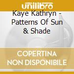 Kaye Kathryn - Patterns Of Sun & Shade cd