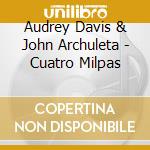Audrey Davis & John Archuleta - Cuatro Milpas cd