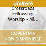 Crossroads Fellowship Worship - All Things New cd