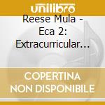 Reese Mula - Eca 2: Extracurricular Activity cd