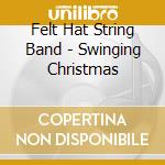 Felt Hat String Band - Swinging Christmas cd