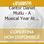 Cantor Daniel Mutlu - A Musical Year At Beth Israel cd