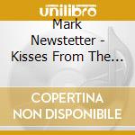 Mark Newstetter - Kisses From The Bottom cd