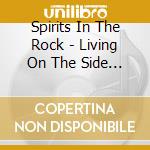 Spirits In The Rock - Living On The Side Of A Volcano cd