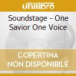 Soundstage - One Savior One Voice cd musicale di Soundstage