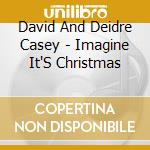 David And Deidre Casey - Imagine It'S Christmas cd