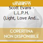 Scott Evans - L.L.P.H. (Light, Love And The Pursuit Of Happiness) cd musicale di Scott Evans