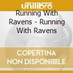 Running With Ravens - Running With Ravens cd musicale di Running With Ravens