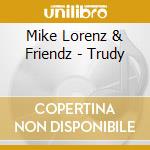 Mike Lorenz & Friendz - Trudy cd