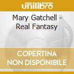 Mary Gatchell - Real Fantasy cd