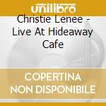 Christie Lenee - Live At Hideaway Cafe cd