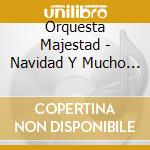 Orquesta Majestad - Navidad Y Mucho Mas cd