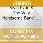 Sean Evan & The Very Handsome Band - All Things Considered cd