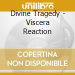 Divine Tragedy - Viscera Reaction cd