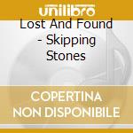 Lost And Found - Skipping Stones cd