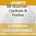 Bill Stutzman - Cardinals & Fireflies cd