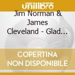 Jim Norman & James Cleveland - Glad Tidings cd musicale di Jim Norman & James Cleveland