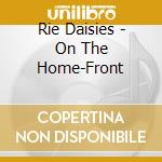 Rie Daisies - On The Home-Front cd