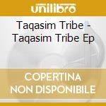 Taqasim Tribe - Taqasim Tribe Ep cd