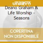 Deano Graham & Life Worship - Seasons cd musicale di Deano Graham & Life Worship