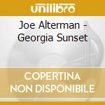 Joe Alterman - Georgia Sunset cd musicale di Joe Alterman
