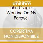 John Craigie - Working On My Farewell cd