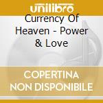 Currency Of Heaven - Power & Love cd