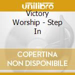 Victory Worship - Step In cd musicale di Victory Worship