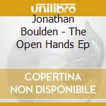 Jonathan Boulden - The Open Hands Ep cd
