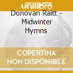 Donovan Raitt - Midwinter Hymns cd
