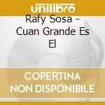 Rafy Sosa - Cuan Grande Es El cd